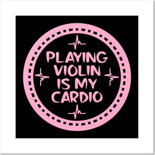 Playing Violin Is My Cardio Posters and Art